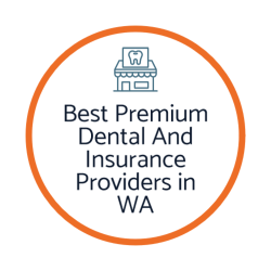 Best Premium Dental And Insurance Providers in WA